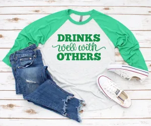 Drinks Well With Others  Baseball Shirt - Shamrock 3/4 Sleeve Baseball Shirt- St. Patrick's Day Tee - St. Patty's Day Raglan Shirt -