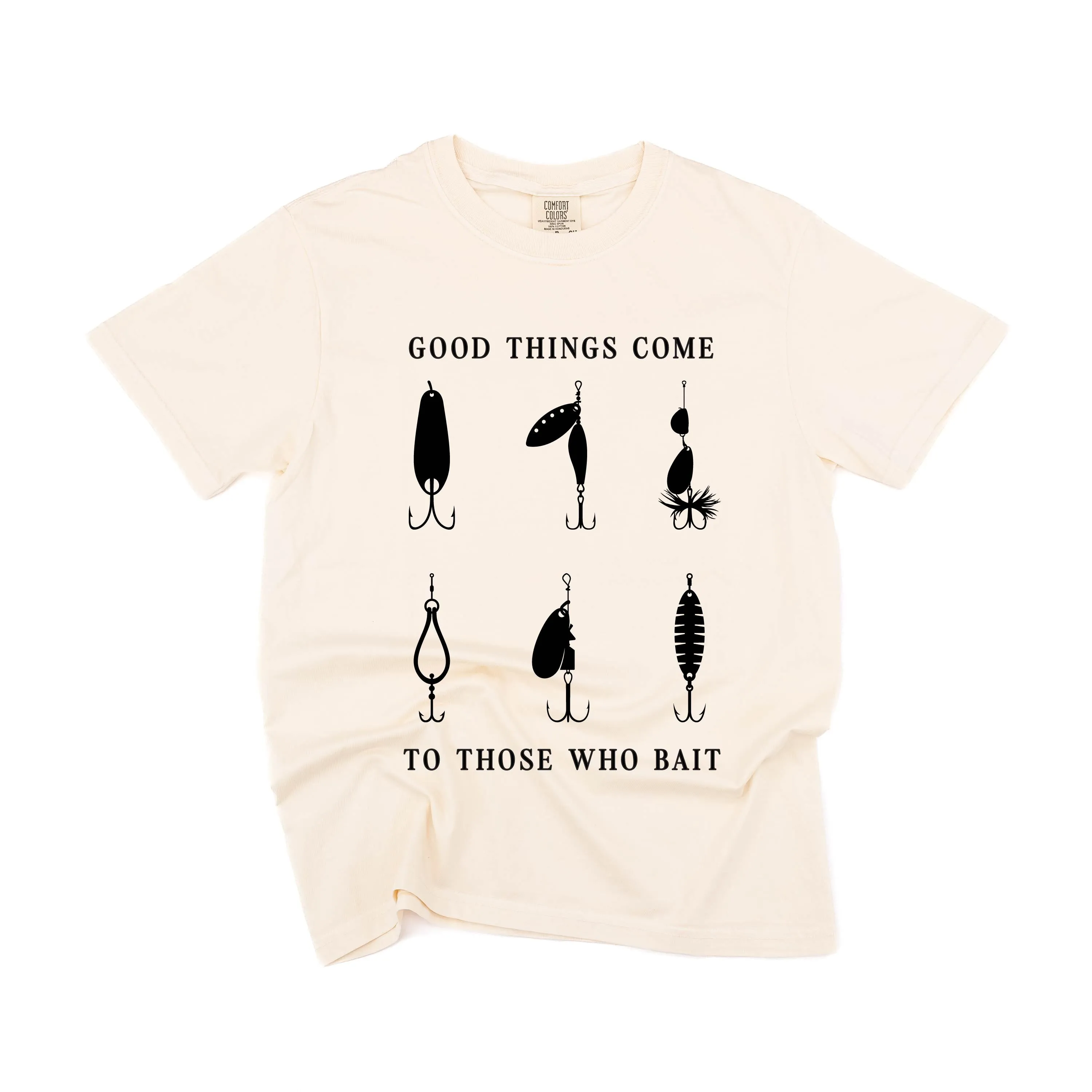 Good Things Come to Those Who Bait - SHORT SLEEVE COMFORT COLORS TEE
