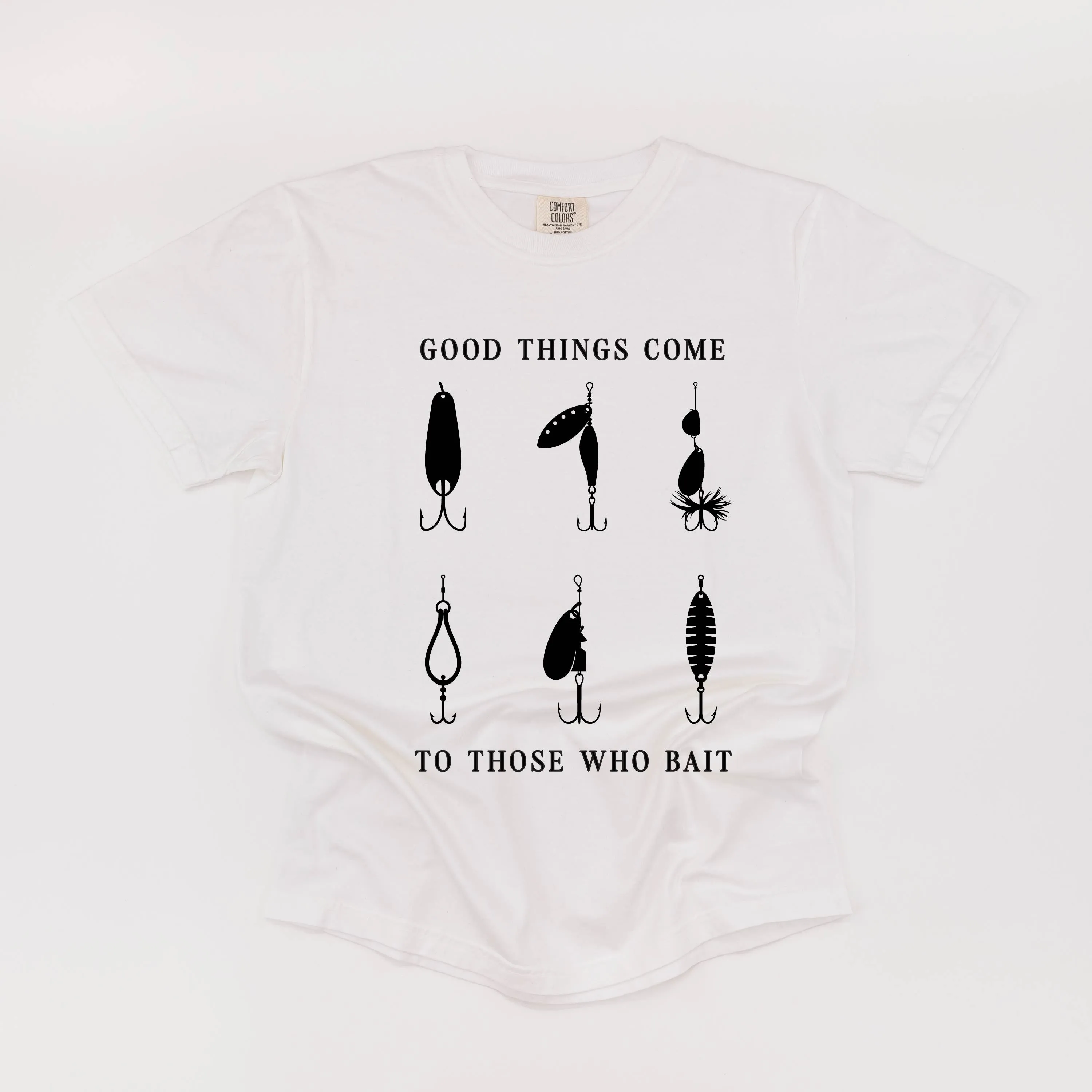 Good Things Come to Those Who Bait - SHORT SLEEVE COMFORT COLORS TEE