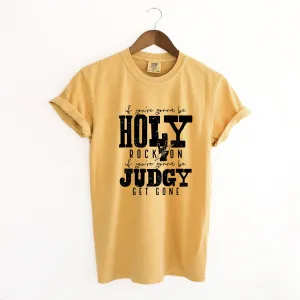 If You're Gonna Be Holy | Garment Dyed Teee