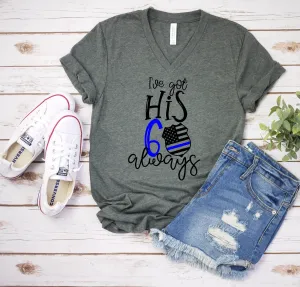 I've Got His six 6 Always - Police Statement Shirt- Police Officer Wife Shirt - Blue Line - Police Girlfriend Shirt - Love Police Shirt