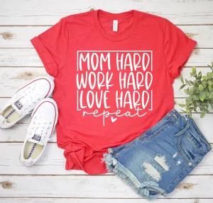 Mom Hard Work Hard Love Hard Repeat Adult Unisex T Shirt -Mother's Day Gift Idea  - Mom tee